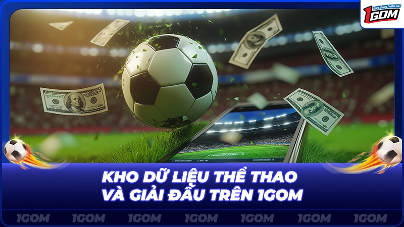Kho dữ liệu thể thao và giải đấu trên 1Gom
