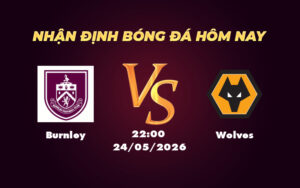 burnley wolves 24 05 ngoai hang anh