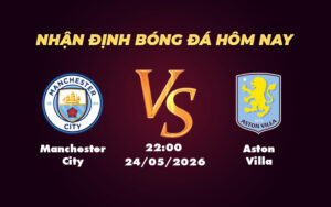 manchester city aston villa 24 05 ngoai hang anh